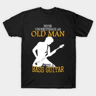 Never Underestimate An Old Man With A Bass Guitar gift T-Shirt